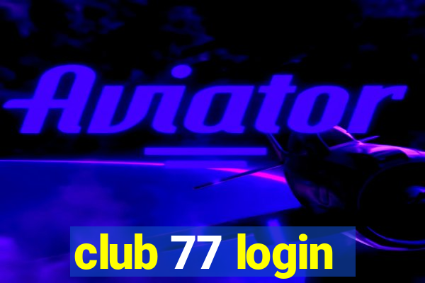 club 77 login